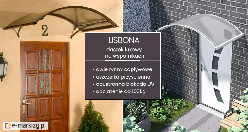 Zdjęcie przedstawia daszek naddrzwiowy model Lisbona w dwóch wariantach kolorystycznych, ukazanych na osobnych wizualizacjach. Po lewej stronie widnieje daszek łukowy zamontowany nad brązowymi, drewnianymi drzwiami wejściowymi na jasnej elewacji. Konstrukcja wspornikowa oraz profile wykończeniowe są w kolorze ciemnobrązowym, a wypełnienie stanowi dymna płyta poliwęglanowa o półtransparentnej strukturze. Po prawej stronie zaprezentowano ten sam model daszka na tle szarej, ceglanej ściany nad białymi drzwiami. W tej wersji stelaż jest jasny, srebrny lub biały, natomiast pokrycie wykonano z bezbarwnej, przezroczystej płyty. Centralną część grafiki zajmuje ciemnoszara plansza z białymi napisami technicznymi, informującymi o obecności dwóch rynien odpływowych, uszczelki przyściennej, obustronnej blokady UV oraz maksymalnym obciążeniu do 100 kg. Cała konstrukcja opiera się na dwóch wygiętych w łuk wspornikach, które utrzymują zakrzywioną połać zadaszenia, chroniącą wejście przed opadami.
