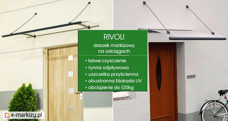Grafika produktowa przedstawiająca nowoczesny daszek markizowy na odciągach model Rivoli w dwóch wariantach montażowych. Po lewej stronie ukazano wersję daszka zamontowaną nad jasnymi, drewnianymi drzwiami wejściowymi na tle nowoczesnej, biało-szarej elewacji z boniowaniem. Po prawej stronie zaprezentowano wariant, osłaniający klasyczne, brązowe drzwi w gładkiej, szarej ścianie budynku. Centralna, zielona plansza zawiera rozbudowaną specyfikację techniczną: łatwe czyszczenie, rynnę odpływową, uszczelkę przyścienną, obustronną blokadę UV oraz wyjątkowo wysoką wytrzymałość na obciążenie do 120 kg. Konstrukcja z przezroczystego poliwęglanu posiada charakterystyczne, ciemne profile wykończeniowe o cylindrycznym przekroju oraz system dwóch smukłych odciągów stalowych. Zdjęcie podkreśla uniwersalność modelu Rivoli, który dzięki swojej wytrzymałości i minimalistycznemu designowi pasuje zarówno do architektury nowoczesnej, jak i tradycyjnej.